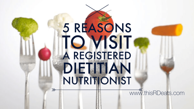 5 reasons to visit a registered dietitian nutritionist
